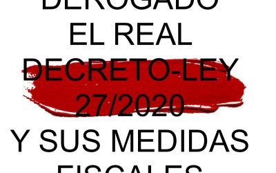 DEROGADO EL REAL DECRETO-LEY 27/2020 Y SUS MEDIDAS FISCALES