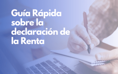 Guía rápida sobre la declaración de la Renta